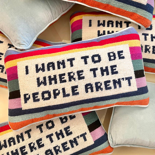 I Want to be Where the People Aren't Needlepoint Pillow By Furbish Studio